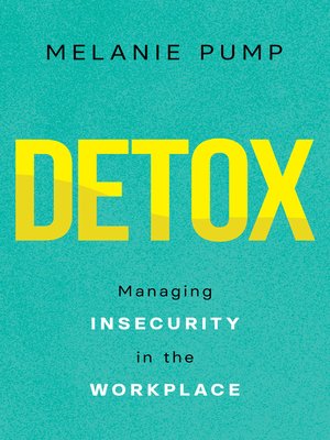 cover image of Detox: Managing Insecurity in the Workplace
